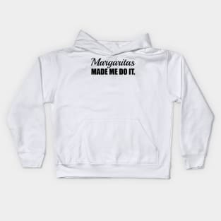 Margaritas Made Me Do It. Kids Hoodie